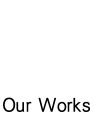 Our Works